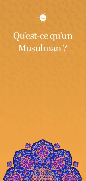 Qu’est ce qu’un Musulman